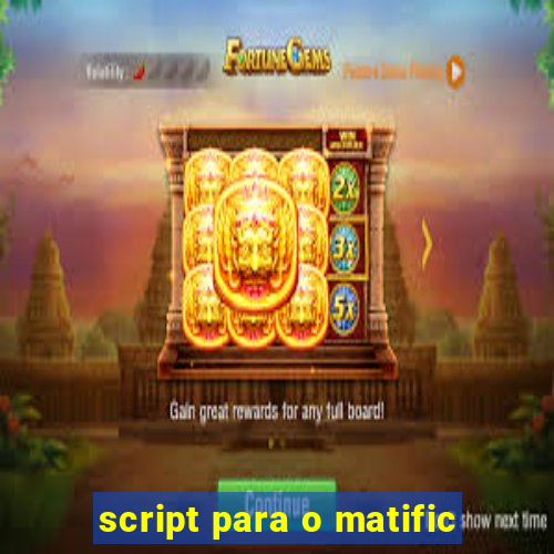 script para o matific