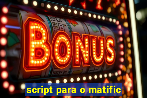 script para o matific