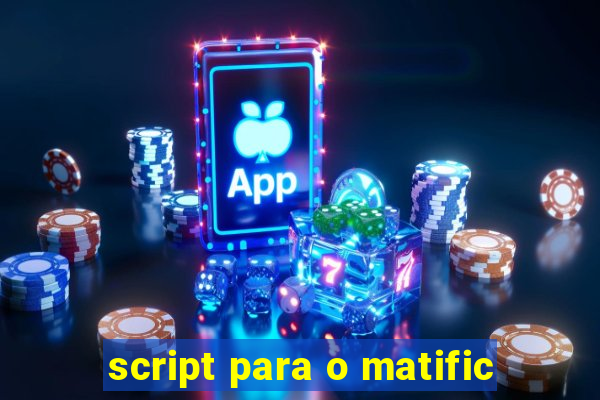 script para o matific