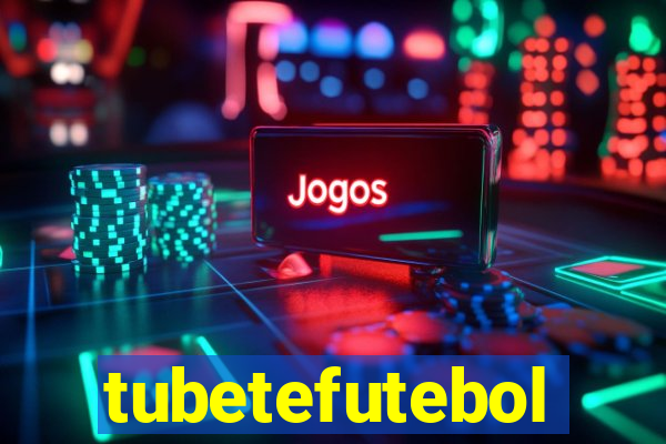 tubetefutebol