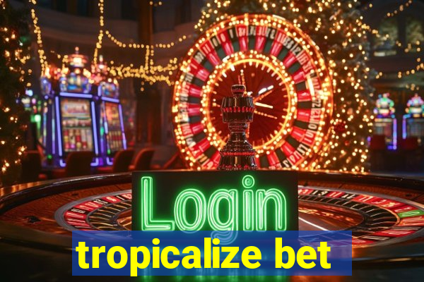 tropicalize bet