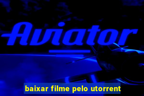 baixar filme pelo utorrent