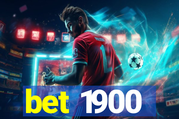 bet 1900