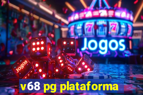 v68 pg plataforma