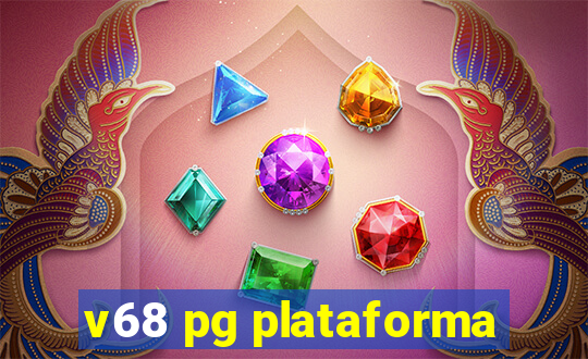 v68 pg plataforma