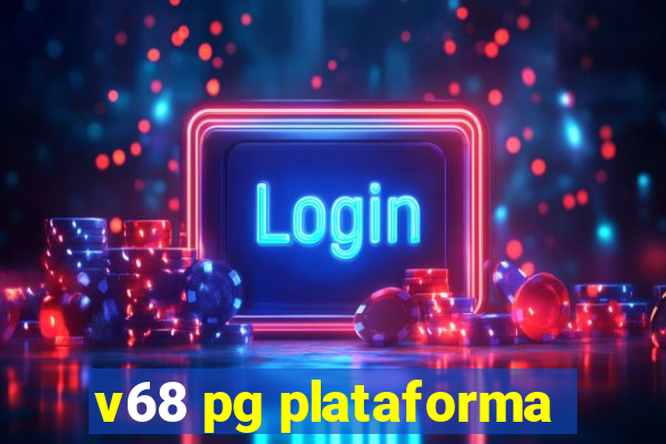 v68 pg plataforma