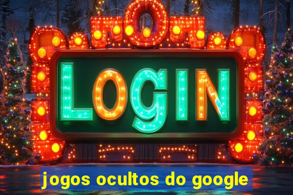 jogos ocultos do google