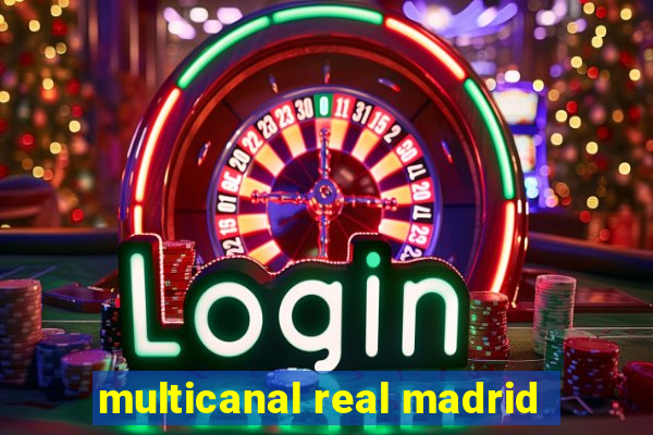 multicanal real madrid