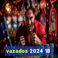 vazados 2024 18