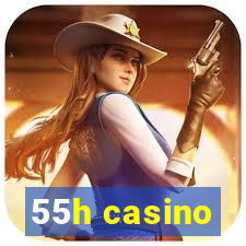 55h casino