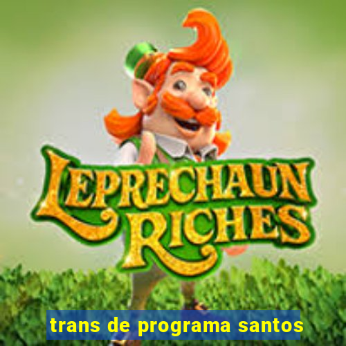 trans de programa santos