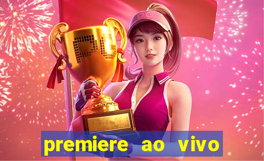 premiere ao vivo hoje gratis