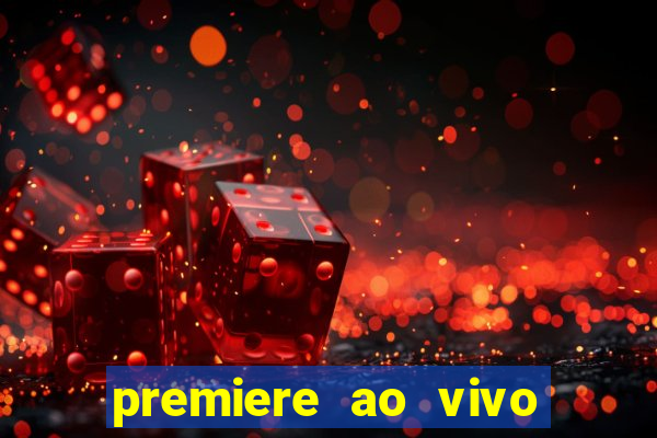 premiere ao vivo hoje gratis