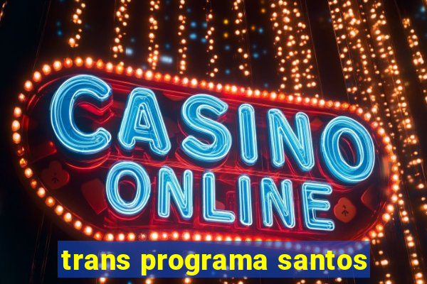 trans programa santos