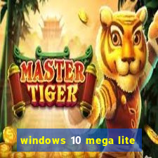 windows 10 mega lite