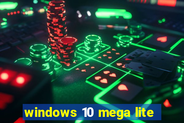 windows 10 mega lite