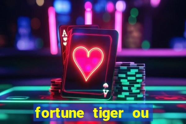 fortune tiger ou fortune ox