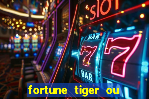 fortune tiger ou fortune ox