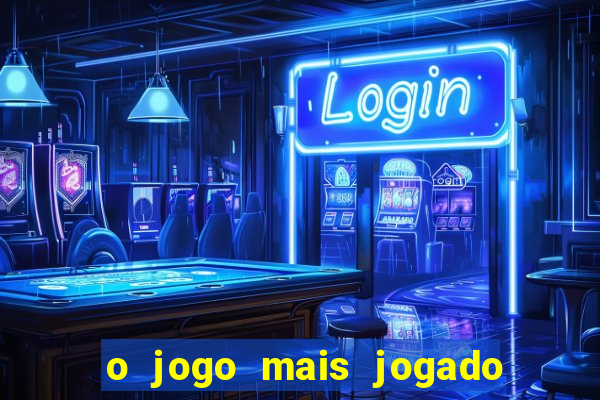 o jogo mais jogado do mundo