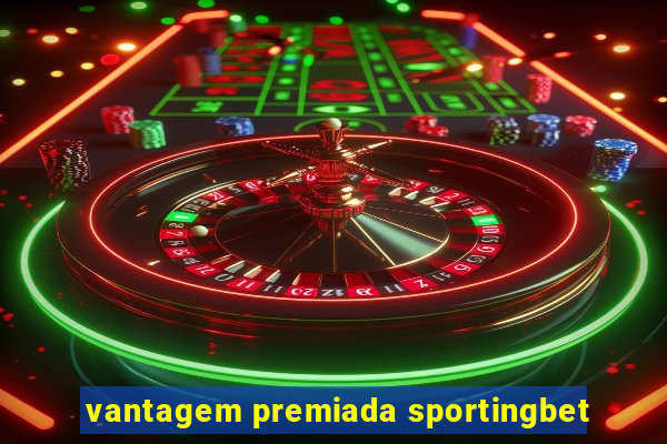 vantagem premiada sportingbet