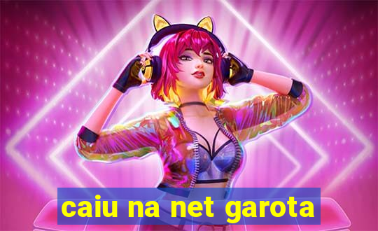 caiu na net garota