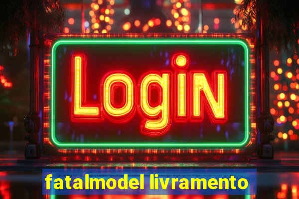 fatalmodel livramento