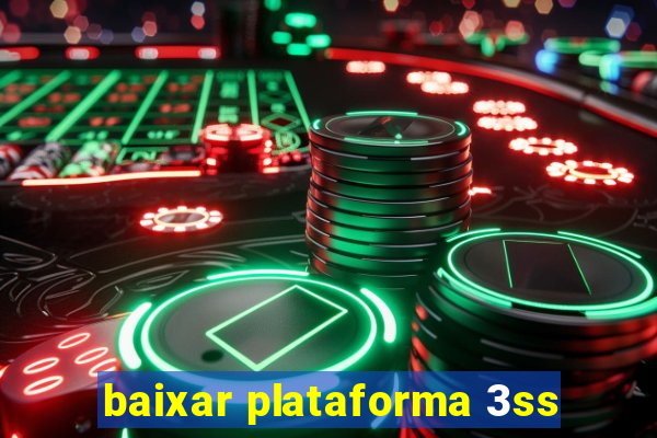 baixar plataforma 3ss