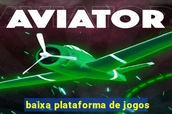 baixa plataforma de jogos