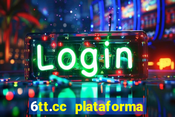 6tt.cc plataforma de jogos