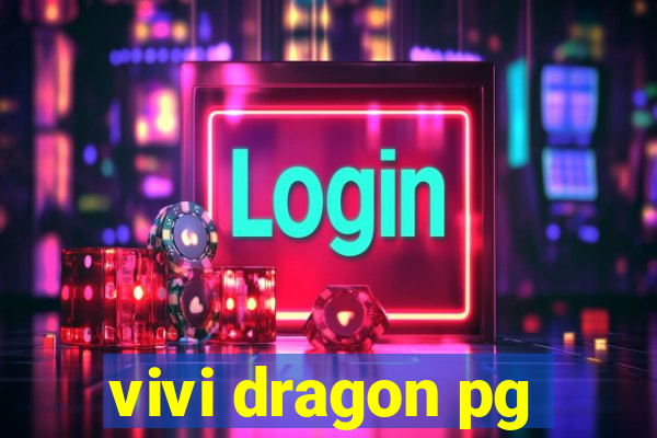 vivi dragon pg