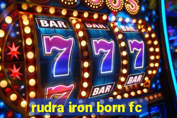 rudra iron born fc