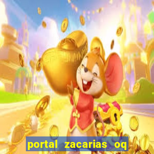 portal zacarias oq q e para falar