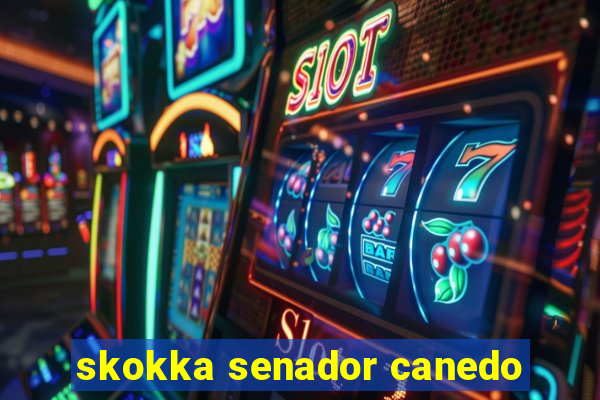 skokka senador canedo