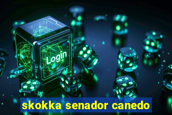 skokka senador canedo