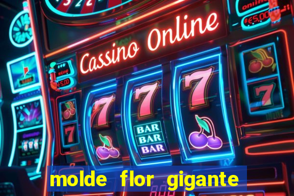 molde flor gigante de organza