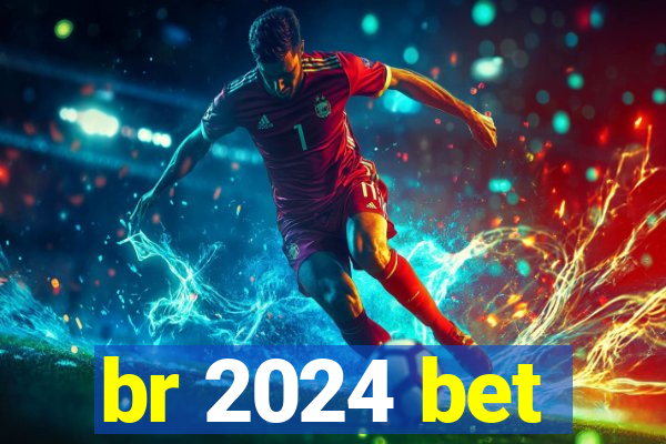 br 2024 bet