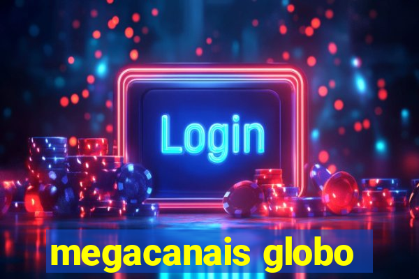 megacanais globo