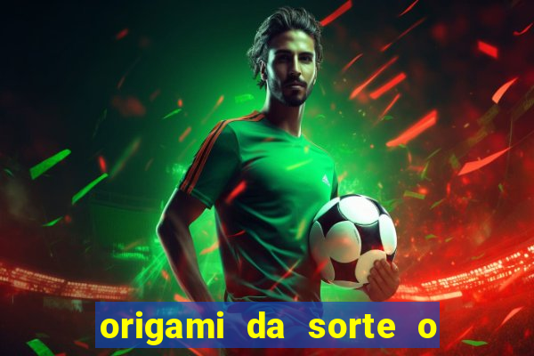 origami da sorte o que escrever