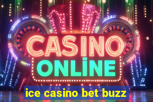 ice casino bet buzz