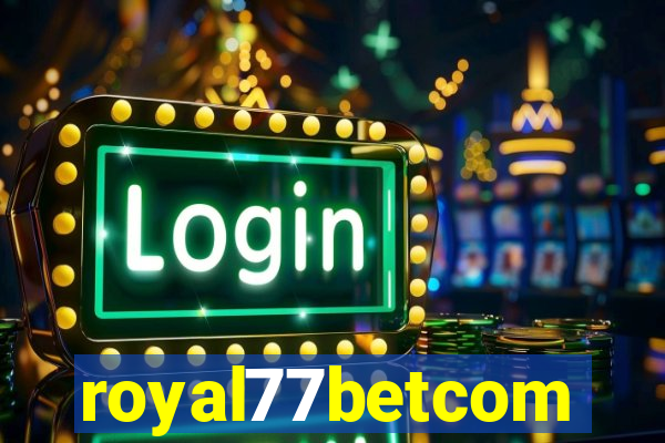 royal77betcom