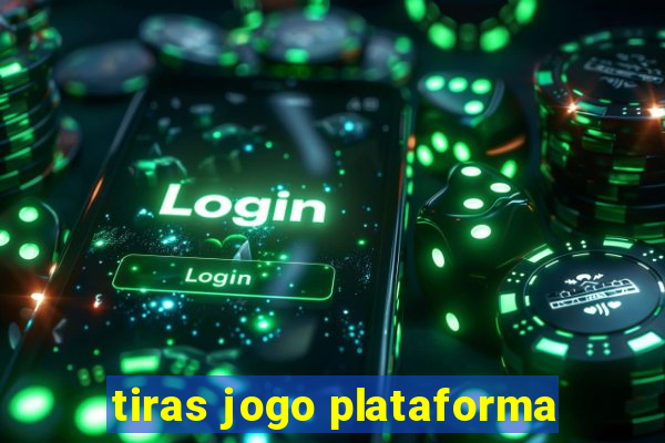 tiras jogo plataforma