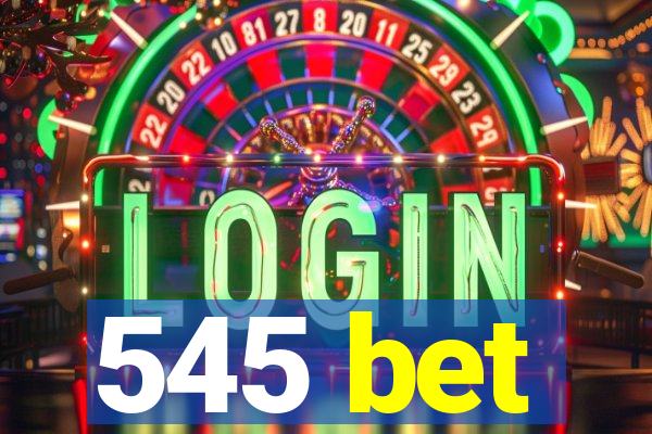 545 bet