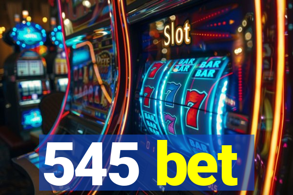 545 bet