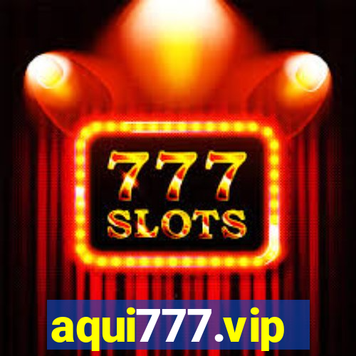 aqui777.vip