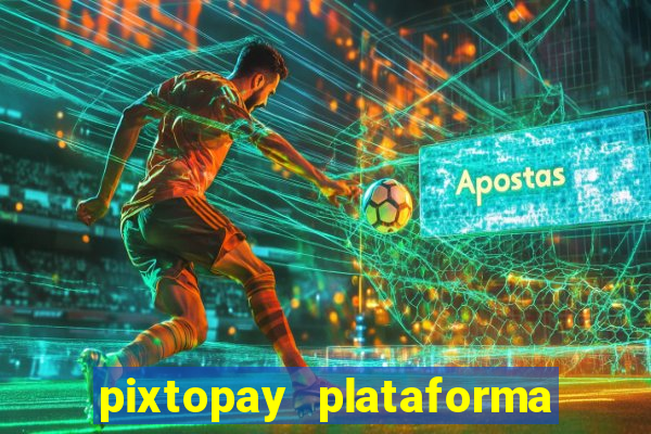 pixtopay plataforma de jogos