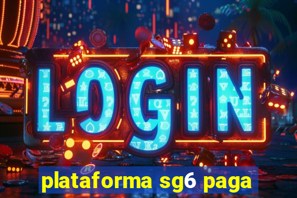 plataforma sg6 paga