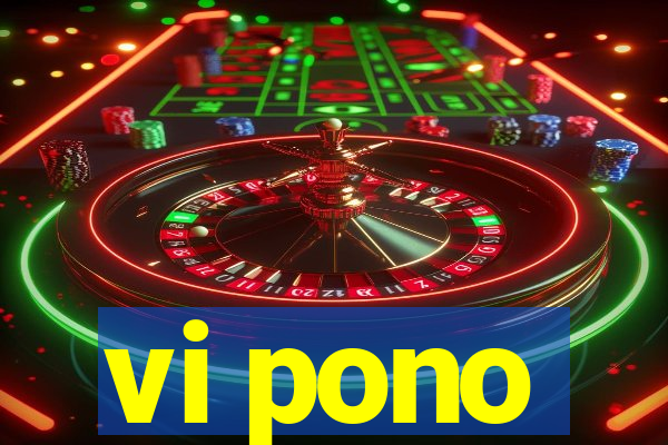 vi pono