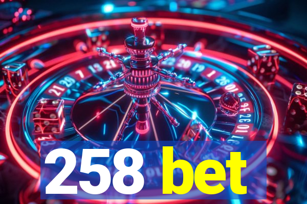 258 bet