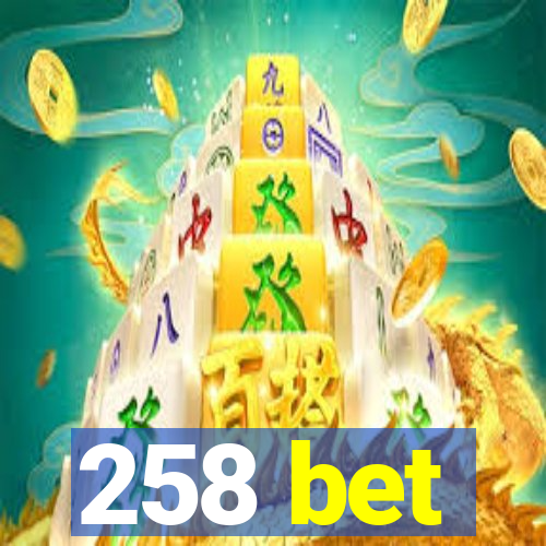 258 bet