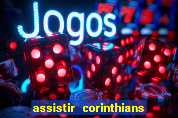 assistir corinthians multi canais